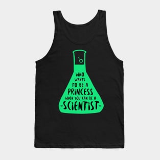 Who wants to be a princess when you can be a scientist in green Tank Top